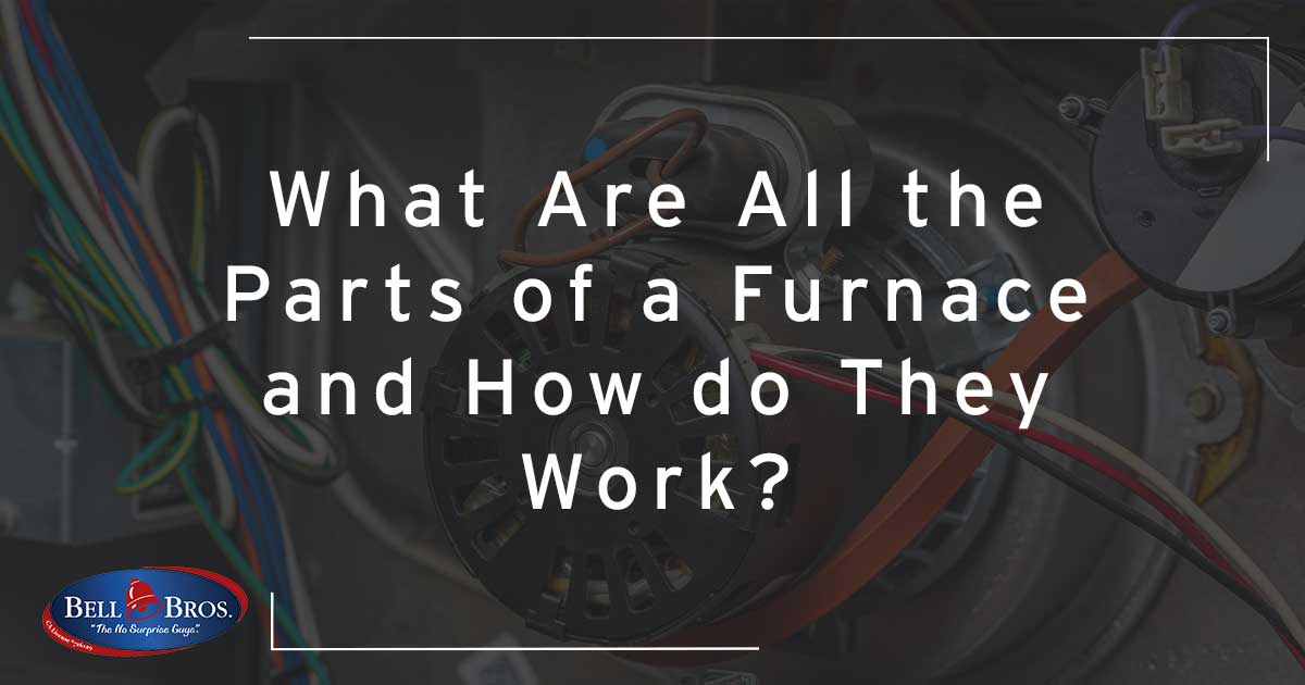 What Are All the Parts of a Furnace and How do They Work?