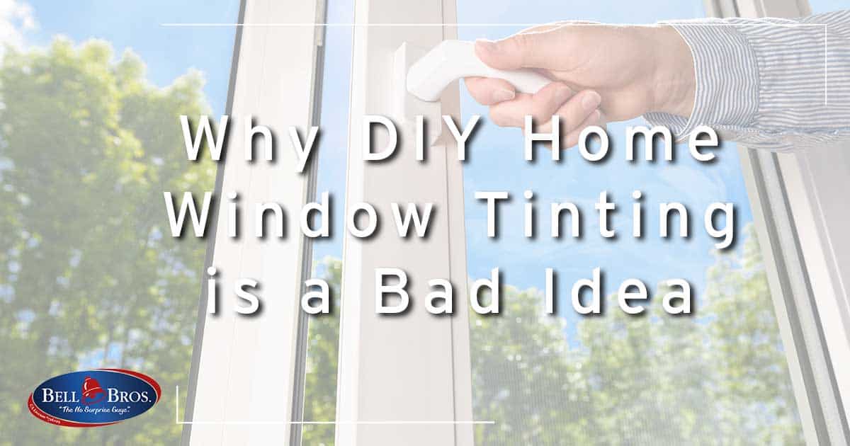 Why DIY Home Window Tinting is a Bad Idea