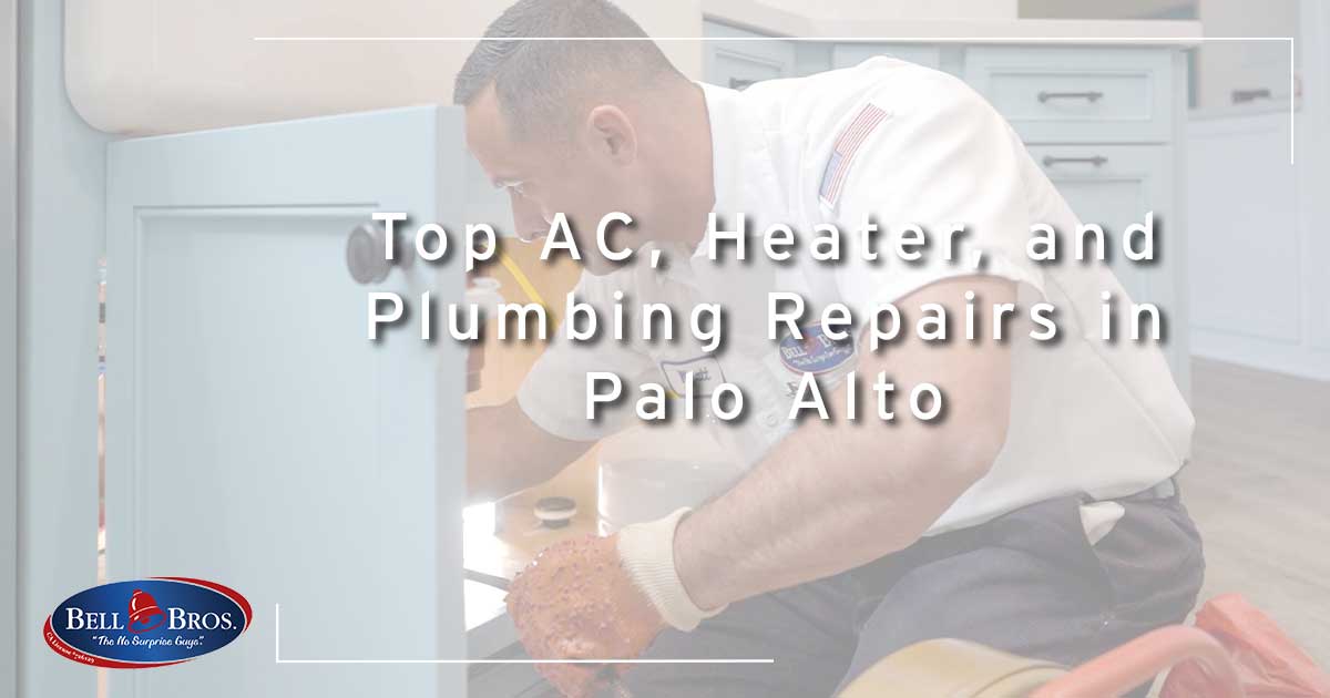 Top AC, Heater, and Plumbing Repairs in Palo Alto