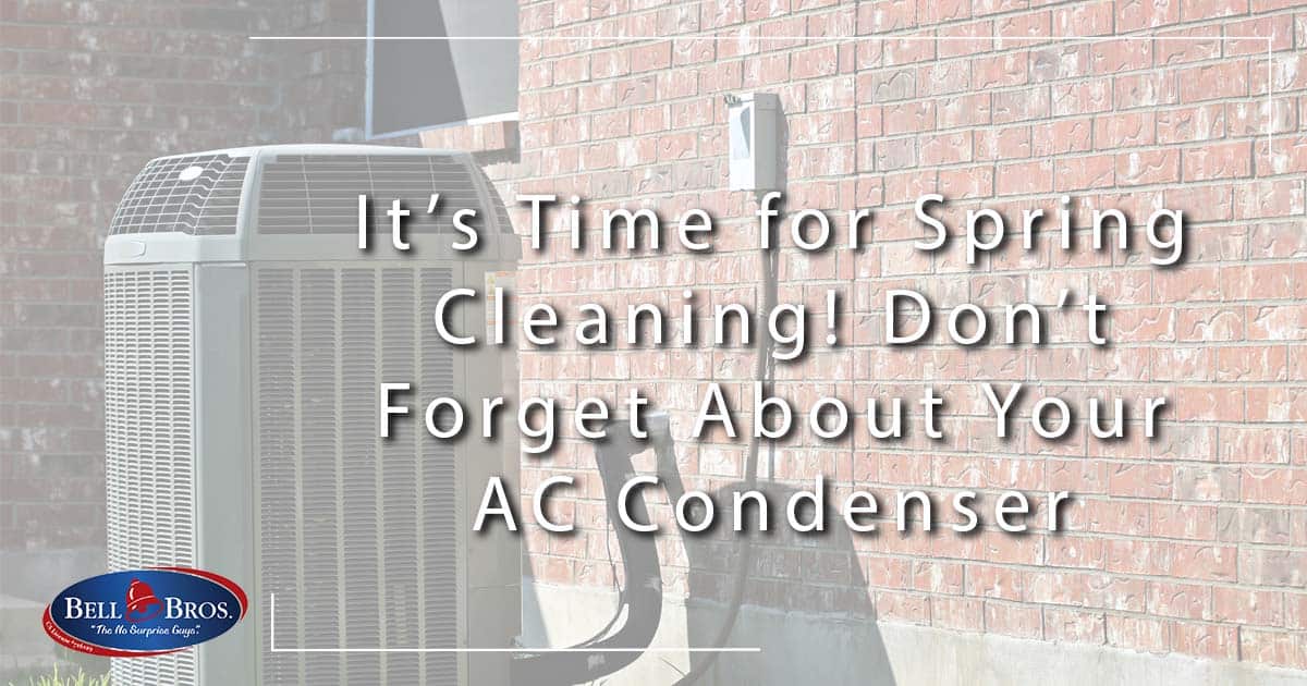 It’s Time for Spring Cleaning! Don’t Forget About Your AC Condenser