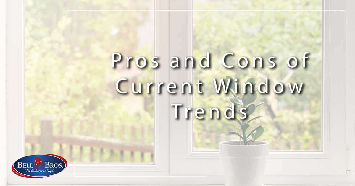 Pros and Cons of Current Window Trends