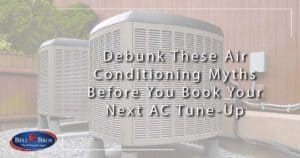 Debunk These Air Conditioning Myths Before You Book Your Next AC Tune-Up