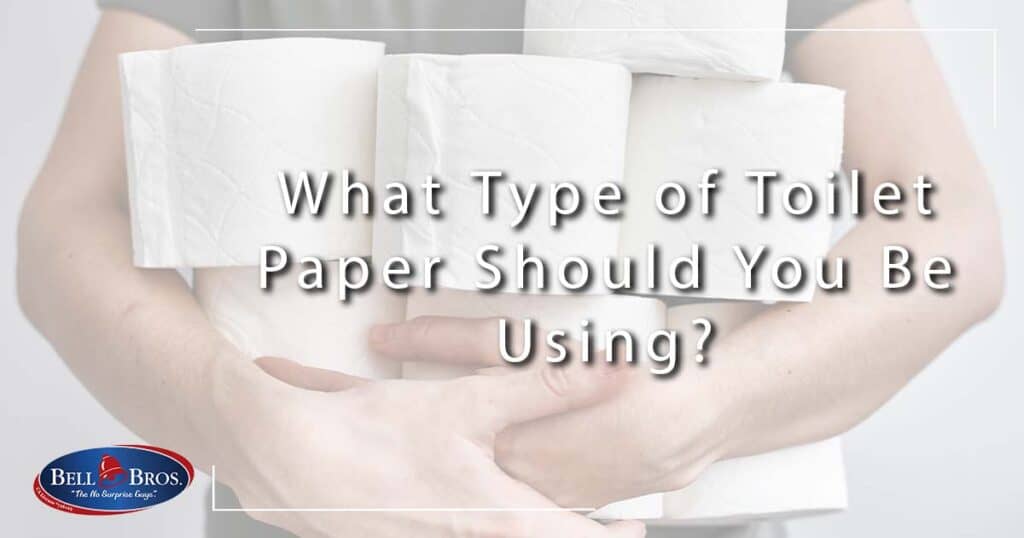 What Type Of Toilet Paper Should You Be Using? Bell Brothers