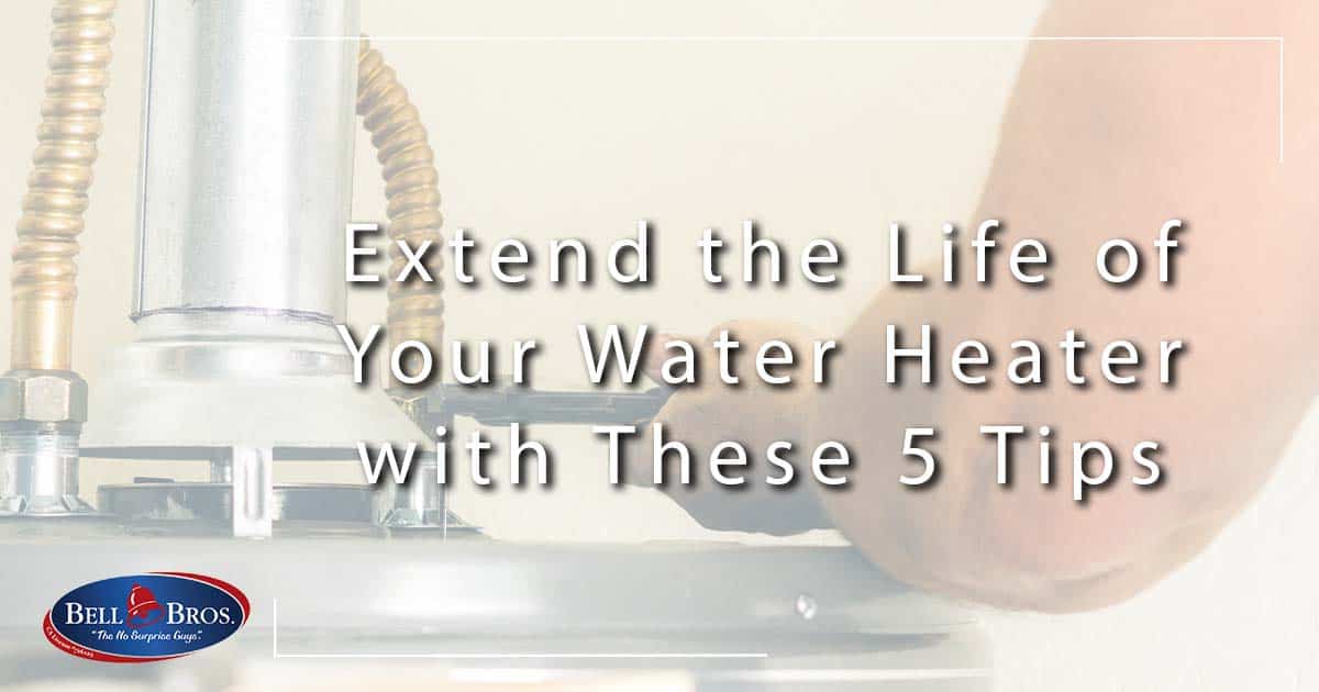 extend the life of your water heater