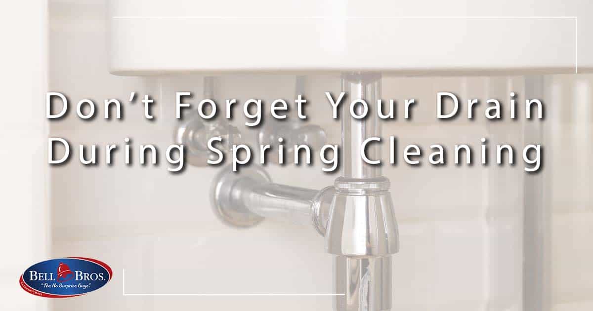 Don’t Forget Your Drain During Spring Cleaning