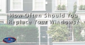 How Often Should You Replace Your Windows Header