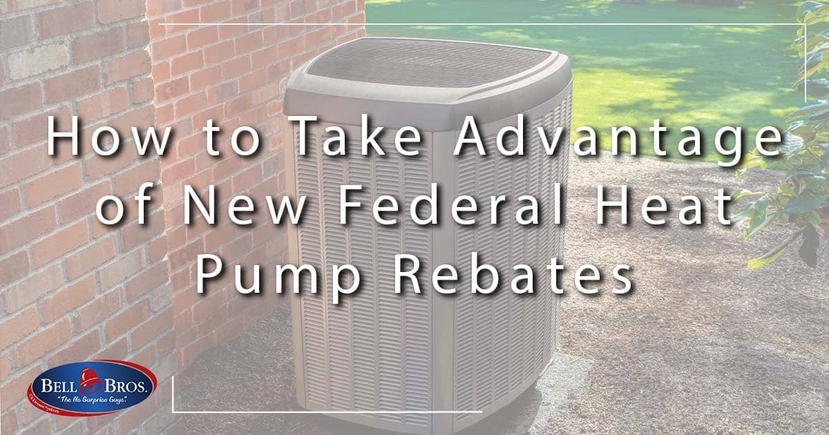 How to Take Advantage of New Federal Heat Pump Rebates