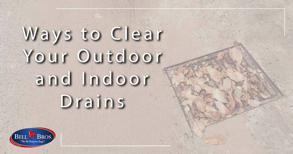 Ways to Clear Your Outdoor and Indoor Drains