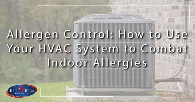 Allergen Control: How to Use Your HVAC System to Combat Indoor Allergies